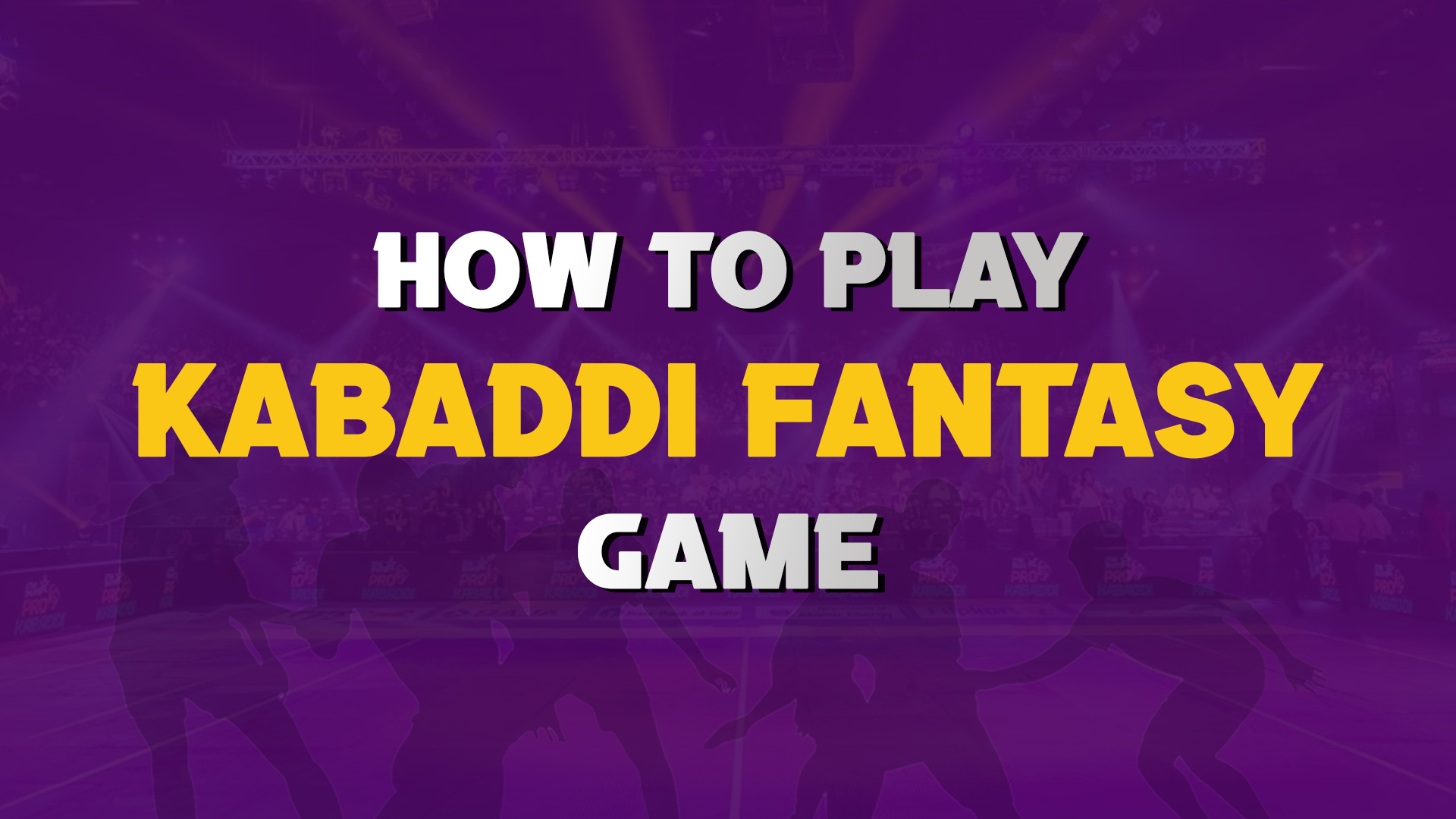 How to Play Kabaddi Fantasy Game: A Complete Beginner’s Guide