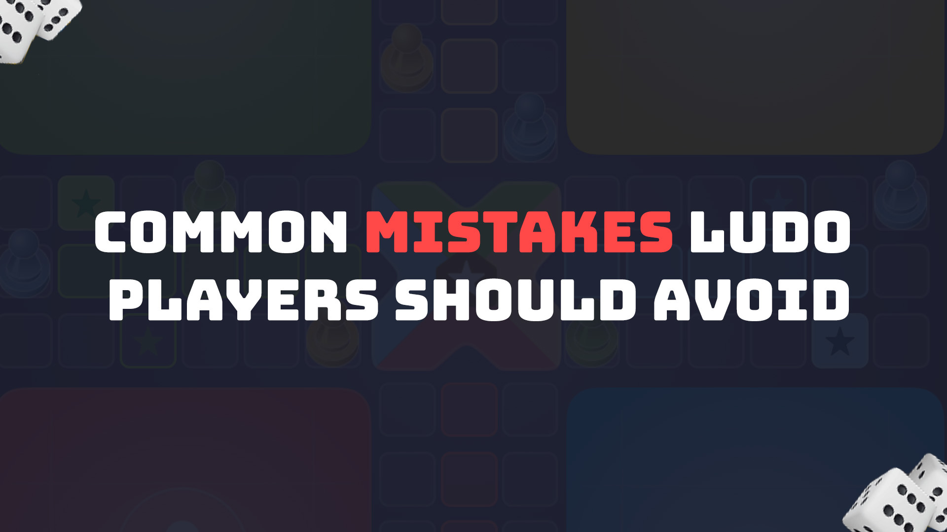 Common Mistakes Ludo Players Should Avoid
