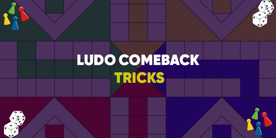 Ludo Comeback Tricks
