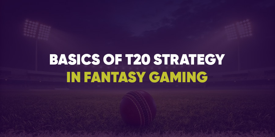 Basics of T20 Strategy in Fantasy Gaming