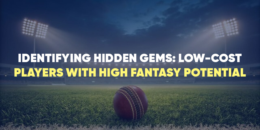 Identifying Hidden Gems: Low-Cost Players With High Fantasy Potential