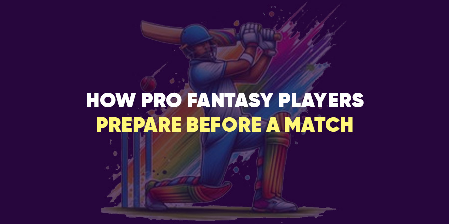 How Pro Fantasy Players Prepare Before a Match