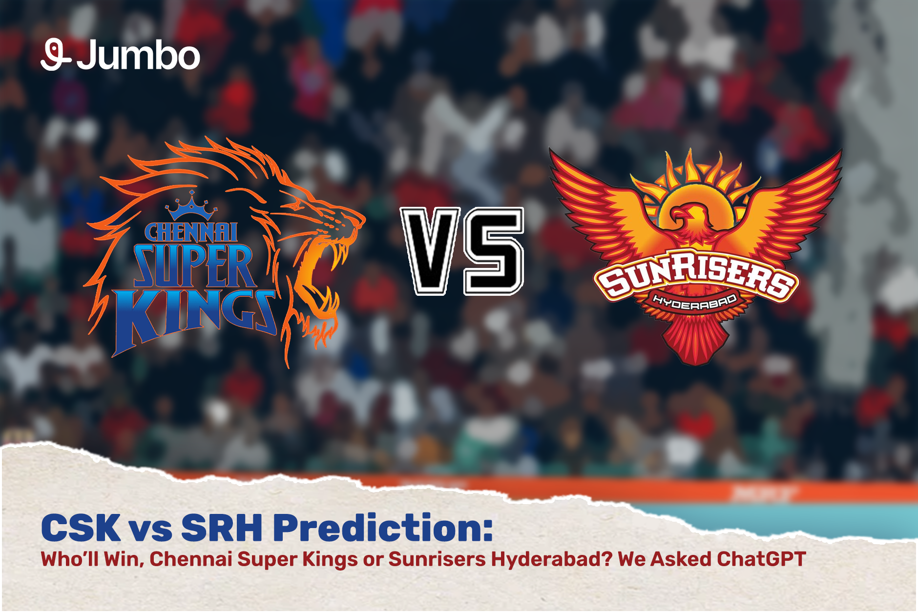 CSK vs SRH Prediction: Who’ll Win, Chennai Super Kings or Sunrisers Hyderabad?